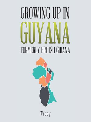cover image of Growing up in Guyana Formerly British Guiana